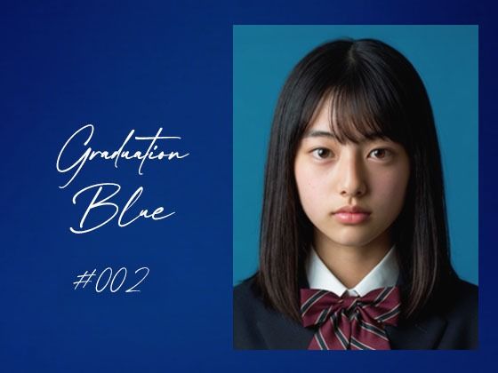 【AIエロ動画1本】リアルGraduation Blue ＃002 〜卒業する青き女子校生の記録〜＜Blue Frames＞  エロ画像744930